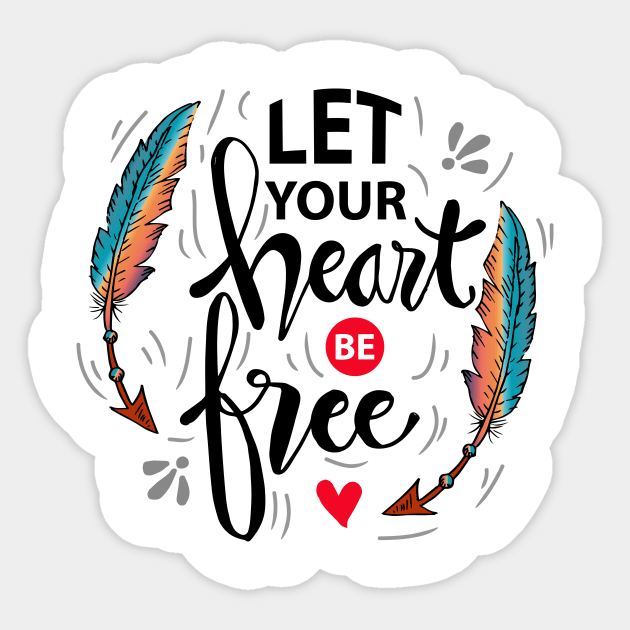 Let your heart be free. Motivational quote. Sticker by Handini _Atmodiwiryo